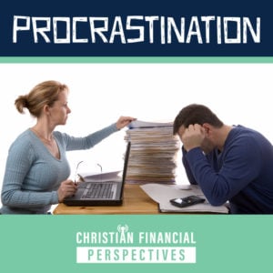 Episode 16 Procrastination Christian Financial Perspectives Podcast Cover Art of exhausted couple with stacked papers titled Procrastination