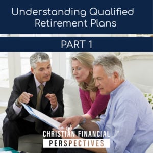 Understanding Qualified Retirement Plans Part 1