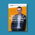 Biblically Responsible Investing: For God's Glory And Your Joy Book by author Robert Netzly