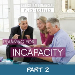 Planning for Incapacity Part 2 Planning for Incapacity Part 2
