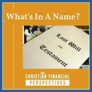 What's In A Name - Properly Titling Your Last Will and Testament