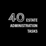 40 Estate Administration Tasks