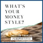 Paper money and coins titled What's Your Money Style Christian Financial Perspectives Podcast Cover Art