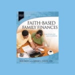 Faith Based Family Finances guide by authors Ron Blue and Jeremy L. White CPA