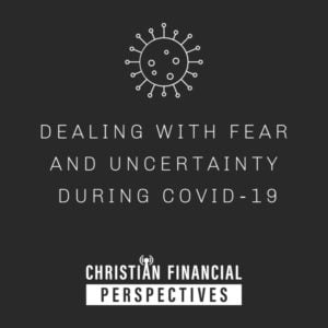 Covid icon above title Dealing with Fear And Uncertainty During COVID-19 from Christian Financial Perspectives Podcast