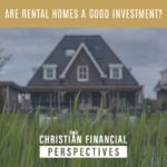2 story home with the title are rental homes a good investment from Christian Financial Perspectives podcast
