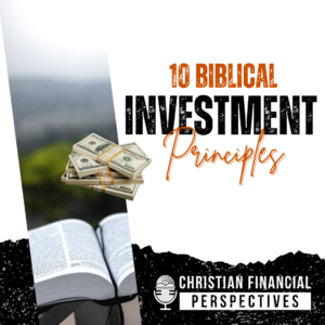 10 Biblical Investment Principles Podcast Covder