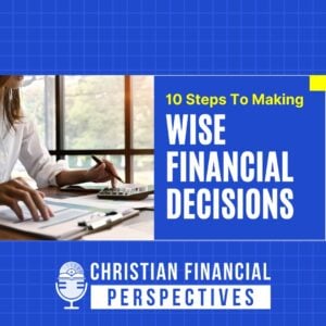 10 steps to making wise financial decisions podcast cover photo