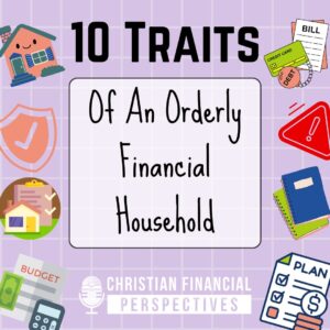 10 Traits of an Orderly Financial Household Podcast Cover 10 Traits of an Orderly Financial Household Podcast Cover