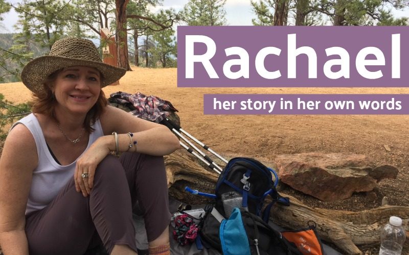 Rachael’s Story In Her Own Words