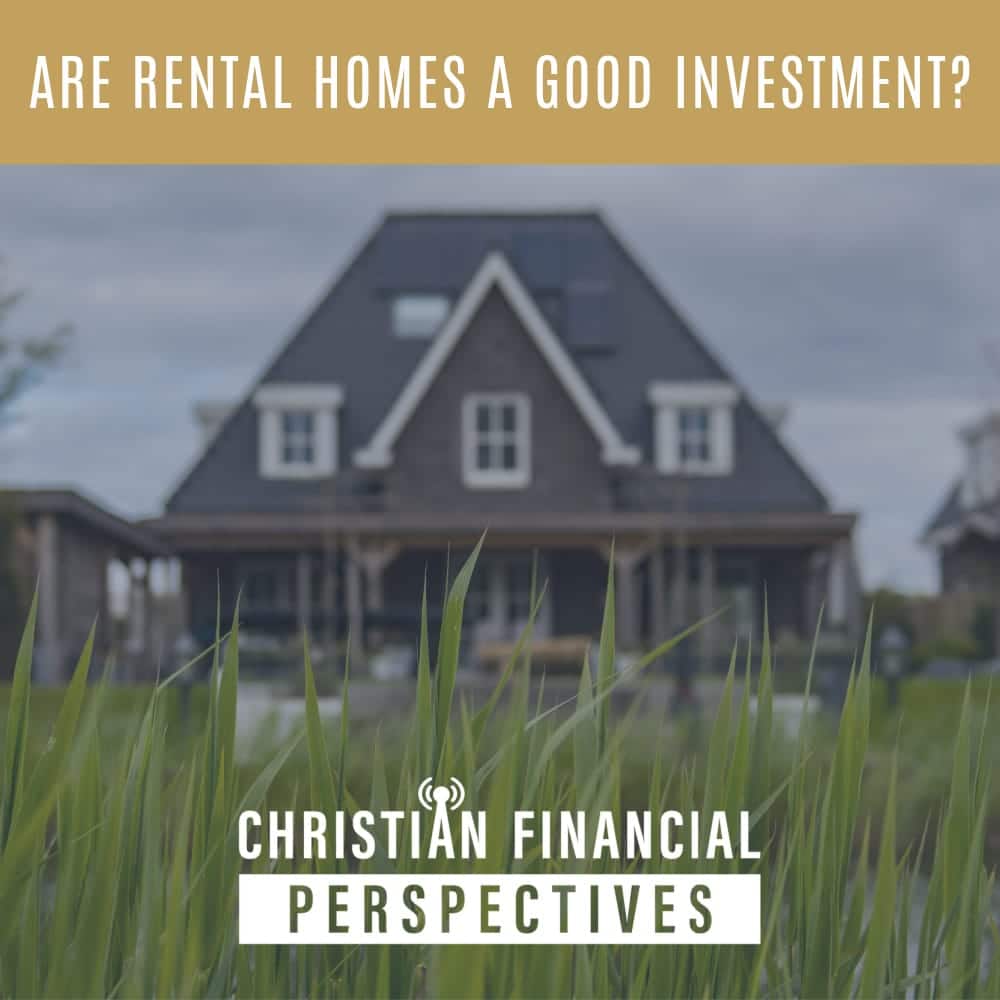 2 story home with the title are rental homes a good investment from Christian Financial Perspectives podcast
