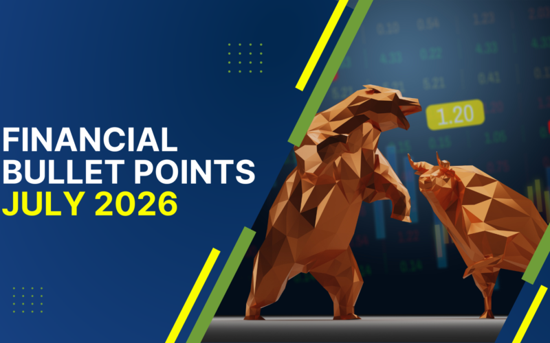 July 2026 Financial Bullet Points